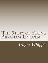 The Story of Young Abraham Lincoln