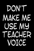 Don't Make Me Use My Teacher Voice