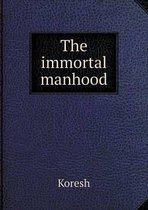 The immortal manhood