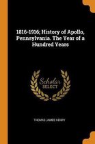1816-1916; History of Apollo, Pennsylvania. the Year of a Hundred Years