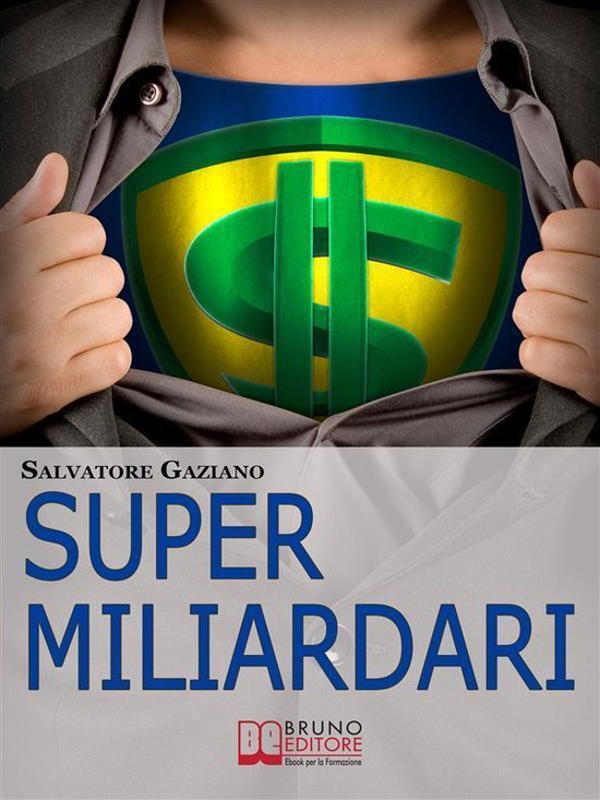 Super miliardari. Da Steve Jobs a Mark Zuckerberg, Vita, Mor ... - cover