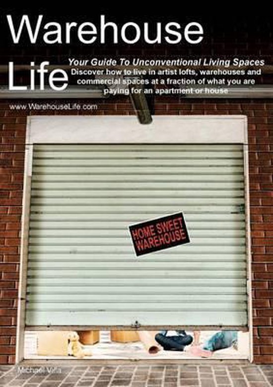Warehouse Life - Guide To Unconventional Living Spaces - cover