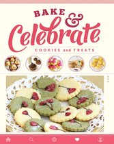 Bake & Celebrate: Cookies and Treats