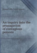 An inquiry into the propagation of contagious poisons