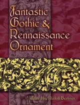 Fantastic Gothic & Renaissance Ornament