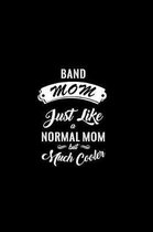 Band Mom Just Like a Normal Mom But Much Cooler