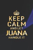 Keep Calm and Let Juana Handle It