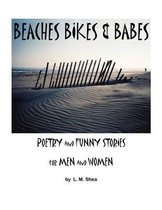Beaches Bikes and Babes Poetry and Funny Stories for Men and Women