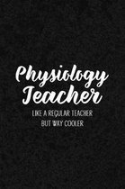 Physiology Teacher Like a Regular Teacher But Way Cooler