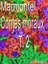 Contes moraux . T. 2