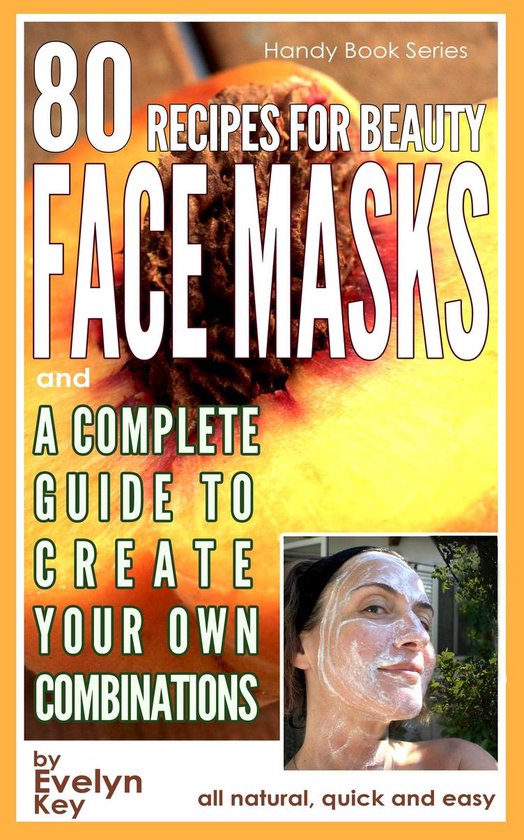 Handy Book Series - 80 Recipes For Beauty Face Masks, And a  ... - cover