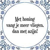 Tegeltje met Spreuk (Tegeltjeswijsheid): Met honing vang je meer vliegen, dan met azijn! + Kado verpakking & Plakhanger