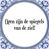 Tegeltje met Spreuk (Tegeltjeswijsheid): Ogen zijn de spiegels van de ziel! + Kado verpakking & Plakhanger