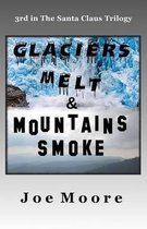 Santa Claus Trilogy- Glaciers Melt & Mountains Smoke