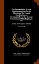 The Debates in the Several State Conventions on the Adoption of the Federal Constitution, as Recommended by the General Convention at Philadelphia, in 1787