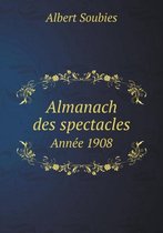 Almanach des spectacles Annee 1908