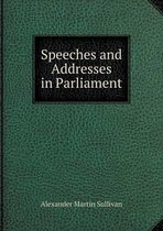 Speeches and Addresses in Parliament