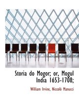 Storia Do Mogor; Or, Mogul India 1653-1708;