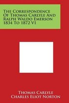 The Correspondence of Thomas Carlyle and Ralph Waldo Emerson 1834 to 1872 V1