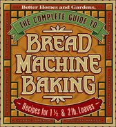 The Complete Guide to Bread Machine Baking