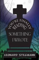You're Finally Reading Something I Wrote