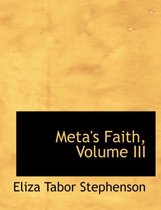 Meta's Faith, Volume III