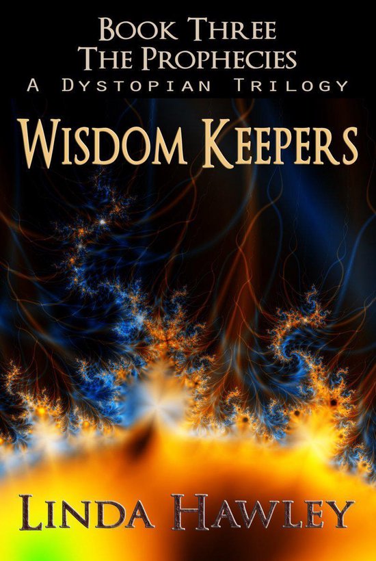Wisdom Keepers, Book 3 of The Prophecies Dystopian Trilogy (ebook