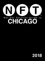 Not For Tourists - Not For Tourists Guide to Chicago 2018
