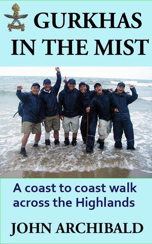 Gurkhas in the Mist - a coast-to-coast walk across the Highl ... - cover