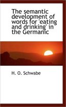 The Semantic Development of Words for 'Eating and Drinking' in the Germanic