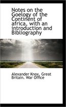 Notes on the Goelogy of the Continent of Africa, with an Introduction and Bibliography