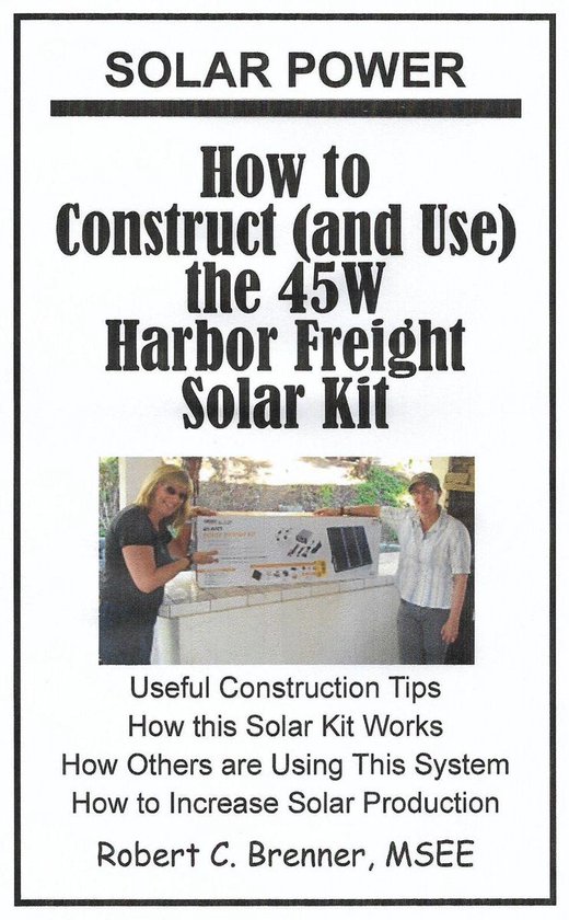 Solar Power How to Construct (and Use) the 45W Harbor Freight Solar