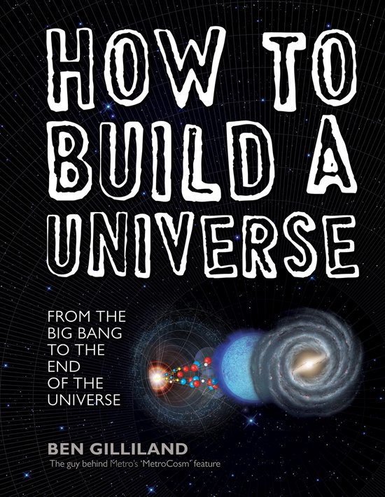 How to Build a Universe: From the Big Bang to the End of the ... - cover