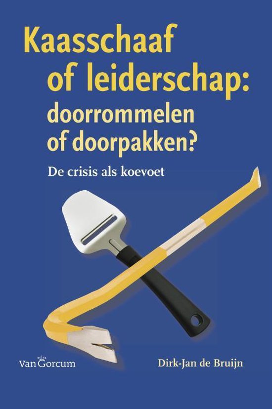 Cover van het boek 'Kaasschaaf of leiderschap: doorrommelen of doorpakken ? / druk 1' van D.J. de Bruijn