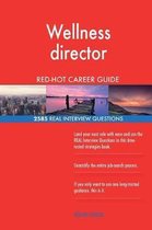 Wellness Director Red-Hot Career Guide; 2585 Real Interview Questions