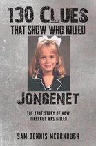 130 Clues That Show Who Killed JonBenet