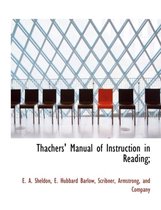 Thachers' Manual of Instruction in Reading;