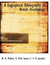 A Eographical Bibliography of British Ornithology