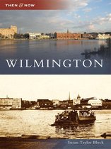 Then and Now - Wilmington