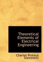 Theoretical Elements of Electrical Engineering