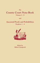 County Court Note-Book and Ancestral Proofs and Probabilities