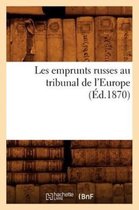 Histoire- Les Emprunts Russes Au Tribunal de l'Europe (Éd.1870)