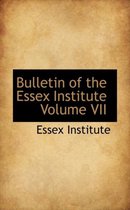 Bulletin of the Essex Institute Volume VII