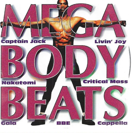 Man met spierbuik staat met gespreide armen onder de tekst 'MEGA BODY BEATS'. Artiesten zoals Captain Jack, Livin' Joy, Nakatomi, Critical Mass, Gaia, BBE en Cappella worden vermeld.