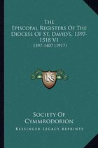 The Episcopal Registers of the Diocese of St. David's, 1397-1518 V1