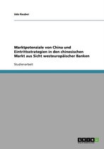 Marktpotenziale von China und Eintrittsstrategien in den chinesischen Markt aus Sicht westeuropaischer Banken