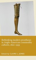 Rethinking Modern Prostheses in Anglo-american Commodity Cultures 1820-1939