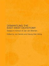 Dismantling the East-West Dichotomy: Essays in Honour of Jan Van Bremen