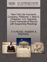 New York Life Insurance Company, Petitioner, V. Mae G. Chapman. U.S. Supreme Court Transcript of Record with Supporting Pleadings