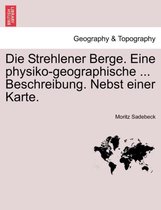 Die Strehlener Berge. Eine Physiko-Geographische ... Beschreibung. Nebst Einer Karte.